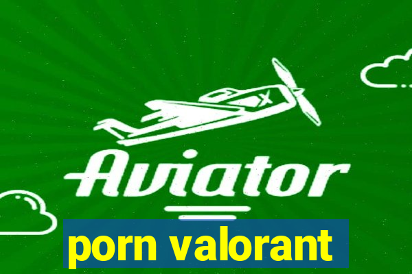 porn valorant